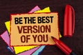 Conceptual hand writing showing Be The Best Version Of You. Business photo showcasing Be Inspired to Get Yourself Better and Motiv Royalty Free Stock Photo