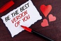 Conceptual hand writing showing Be The Best Version Of You. Business photo text Be Inspired to Get Yourself Better and Motivated w Royalty Free Stock Photo