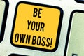Conceptual hand writing showing Be Your Own Boss. Business photo text Entrepreneurship Start business Independence