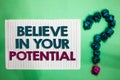 Conceptual hand writing showing Believe In Your Potential. Business photo text Have self-confidence motiavate inspire yourself whi