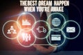 Conceptual hand writing showing The Best Dream Happen When You Re Awake. Business photo showcasing Dreams come true Have Royalty Free Stock Photo