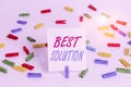 Conceptual hand writing showing Best Solution. Business photo showcasing Alternative or approach that best fits the current