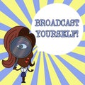 Conceptual hand writing showing Broadcast Yourself. Business photo showcasing broadcasting your viewing interests for