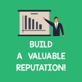 Conceptual hand writing showing Build A Valuable Reputation. Business photo text Good service for great customer reviews Man in