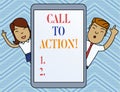 Conceptual hand writing showing Call To Action. Business photo text exhortation do something in order achieve aim with