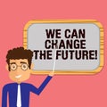 Conceptual hand writing showing We Can Change The Future. Business photo showcasing Make actions achieve different results Royalty Free Stock Photo