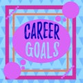 Conceptual hand writing showing Career Goals. Business photo text profession that an individual intends to pursue in his career