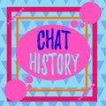 Conceptual hand writing showing Chat History. Business photo text archive of transcripts from online chat and instant messaging