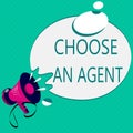 Conceptual hand writing showing Choose An Agent. Business photo text Choose someone who chooses decisions on behalf of you