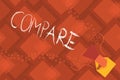 Conceptual hand writing showing Compare. Business photo text Estimate Measure Note the similarities dissimilarities