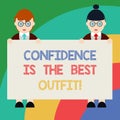 Conceptual hand writing showing Confidence Is The Best Outfit. Business photo text Selfesteem looks better in you than