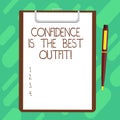 Conceptual hand writing showing Confidence Is The Best Outfit. Business photo text Selfesteem looks better in you than