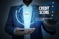 Conceptual hand writing showing Credit Score. Business photo showcasing Represent the creditworthiness of an individual