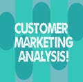 Conceptual hand writing showing Customer Marketing Analysis. Business photo showcasing evaluation of data associated