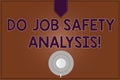 Conceptual hand writing showing Do Job Safety Analysis. Business photo showcasing Business company security analytics control Royalty Free Stock Photo