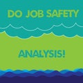 Conceptual hand writing showing Do Job Safety Analysis. Business photo text Business company security analytics control Wave and Royalty Free Stock Photo