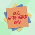 Conceptual hand writing showing Dog Appreciation Day. Business photo showcasing a day to appreciate your best friend on Royalty Free Stock Photo