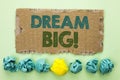 Conceptual hand writing showing Dream Big. Business photo text Motivation Plan Aim Dream Vision Strategy Challenge Idea written on