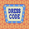 Conceptual hand writing showing Dress Code. Business photo showcasing an accepted way of dressing for a particular