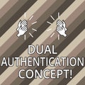 Conceptual hand writing showing Dual Authentication Concept. Business photo text Need two types of credentials for authentication