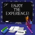 Conceptual hand writing showing Enjoy The Experience. Business photo text Taking pleasure in the situation that you are Royalty Free Stock Photo