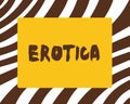 Conceptual hand writing showing Erotica. Business photo text Books pictures produce sexual desire pleasure Erotic