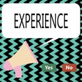 Conceptual hand writing showing Experience. Business photo text Practical knowledge Skill from doing seeing or feeling