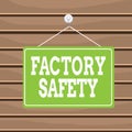 Conceptual hand writing showing Factory Safety. Business photo text minimize risk of worker injury while doing production tasks