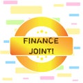 Conceptual hand writing showing Finance Joint. Business photo text provision of funds for a project came from two or