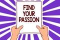 Conceptual hand writing showing Find Your Passion. Business photo text Seek Dreams Find best job or activity do what you love Pape