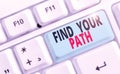 Conceptual hand writing showing Find Your Path. Business photo text Search for a way to success Motivation Inspiration.