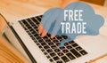 Conceptual hand writing showing Free Trade. Business photo text The ability to buy and sell on your own terms and means