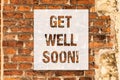 Conceptual hand writing showing Get Well Soon. Business photo text Wishing you have better health than now Greetings