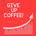 Conceptual hand writing showing Give Up Coffee. Business photo showcasing Stop drinking hot beverages with caffeine