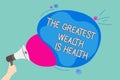 Conceptual hand writing showing The Greatest Wealth Is Health. Business photo showcasing being in good health is the prize Take ca Royalty Free Stock Photo