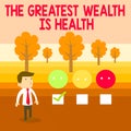 Conceptual hand writing showing The Greatest Wealth Is Health. Business photo text Many sacrifice their money just to be Royalty Free Stock Photo