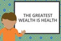 Conceptual hand writing showing The Greatest Wealth Is Health. Business photo text Many sacrifice their money just to be Royalty Free Stock Photo