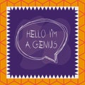 Conceptual hand writing showing Hello I M A Genius. Business photo text Introduce yourself as over average demonstrating