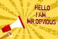 Conceptual hand writing showing Hello I Am.. Mr.Obvious. Business photo text introducing yourself as pouplar or famous person Man