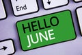 Conceptual hand writing showing Hello June. Business photos text Starting a new month message May is over Summer starting