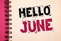 Conceptual hand writing showing Hello June. Business photos showcasing Starting a new month message May is over Summer startingNot