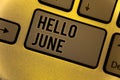 Conceptual hand writing showing Hello June. Business photos showcasing Starting a new month message May is over Summer startingYel