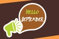 Conceptual hand writing showing Hello September. Business photo showcasing Eagerly wanting a warm welcome to the month of Septembe