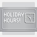 Conceptual hand writing showing Holiday Hours. Business photo text Celebration Time Seasonal Midnight Sales ExtraTime