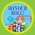 Conceptual hand writing showing Honour Roll. Business photo showcasing List of students who have earned grades above a