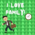 Conceptual hand writing showing I Love Family. Business photo text Good feelings Affection Carefulness for your mother