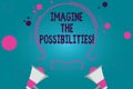 Conceptual hand writing showing Imagine The Possibilities. Business photo text sense that something is able to happen soon Two Royalty Free Stock Photo