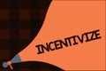 Conceptual hand writing showing Incentivize. Business photo text Motivate or encourage someone to do something Provide