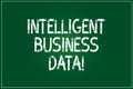 Conceptual hand writing showing Intelligent Business Data. Business photo showcasing use of internal data to analyze the
