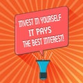 Conceptual hand writing showing Invest In Yourself It Pays The Best Interest. Business photo showcasing Nurture oneself
